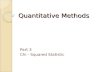 Quantitative Methods Part 3 Chi - Squared Statistic.