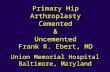 Primary Hip Arthroplasty Cemented & Uncemented Frank R. Ebert, MD Union Memorial Hospital Baltimore, Maryland.