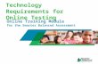 Technology Requirements for Online Testing Online Training Module for the Smarter Balanced Assessment.