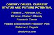 OBESITY DRUGS: CURRENT STATUS AND FUTURE POTENTIAL Richard L. Atkinson, M.D. Director, Obetech Obesity Research Center Virginia Biotechnology Research.