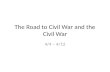 The Road to Civil War and the Civil War 4/4 – 4/12.