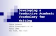 Developing a Productive Academic Vocabulary for Writing Diane Schmitt diane.schmitt@ntu.ac.uk TESOL 2008 New York, New York.