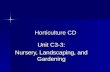 Horticulture CD Unit C3-3: Nursery, Landscaping, and Gardening.