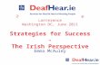2 nd International Hearing Loop Conference Washington DC, June 2011 Strategies for Success - The Irish Perspective Emma McAuley.