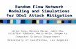 Random Flow Network Modeling and Simulations for DDoS Attack Mitigation Jiejun Kong, Mansoor Mirza, James Shu, Christian Yoedhana, Mario Gerla, Songwu.