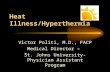 Heat Illness/Hyperthermia Victor Politi, M.D., FACP Medical Director – St. Johns University-Physician Assistant Program.
