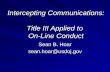 Intercepting Communications: Title III Applied to On-Line Conduct Sean B. Hoar sean.hoar@usdoj.gov.