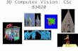 3D Computer Vision: CSc 83020. Instructor: Ioannis Stamos istamos (at) hunter.cuny.edu ioannis Office Hours: Tuesdays 4-6.