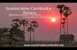 Sustainable Cambodia - Rotary  Effecting change in Cambodia… community by community community by community.