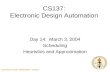 CALTECH CS137 Winter2004 -- DeHon CS137: Electronic Design Automation Day 14: March 3, 2004 Scheduling Heuristics and Approximation.