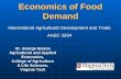 Economics of Food Demand Dr. George Norton Agricultural and Applied Economics, College of Agriculture & Life Sciences, Virginia Tech International Agricultural.