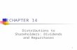 1 CHAPTER 14 Distributions to Shareholders: Dividends and Repurchases.