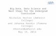 Big Data, Data Science and Next Steps for the Undergrad Curriculum Nicholas Horton (Amherst College) and Johanna Hardin (Pomona College) nhorton@amherst.edu.