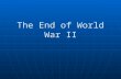 The End of World War II. The North African Campaign Britain and US wanted to defeat the Axis, starting in North Africa Britain and US wanted to defeat.