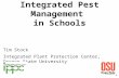 Integrated Pest Management in Schools Tim Stock Integrated Plant Protection Center, Oregon State University 1.