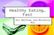 Healthy Eating…Fast Drs Matthew and Michelle Mix.