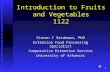 1 Introduction to Fruits and Vegetables 1122 Steven C Seideman, PhD Extension Food Processing Specialist Cooperative Extension Service University of Arkansas.