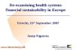 Www.observatory.dk Utrecht, 25 th September 2007 Josep Figueras Re-examining health systems financial sustainability in Europe.