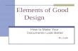 Elements of Good Design How to Make Your Documents Look Better Ms. Scales.