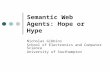 Semantic Web Agents: Hope or Hype Nicholas Gibbins School of Electronics and Computer Science University of Southampton.