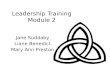 Leadership Training Module 2 Jane Suddaby Liane Benedict Mary Ann Preston.
