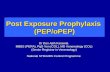 Post Exposure Prophylaxis (PEP/oPEP) Dr Don Ajith Karawita MBBS (PERA), PgD Ven (COL), MD Venereology (COL) (Senior Registrar in Venereology) National.