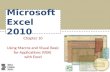 Microsoft Excel 2010 Chapter 10 Using Macros and Visual Basic for Applications (VBA) with Excel.