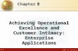 8.1 © 2007 by Prentice Hall 8 Chapter Achieving Operational Excellence and Customer Intimacy: Enterprise Applications.