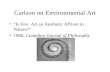 Carlson on Environmental Art “Is Env. Art an Aesthetic Affront to Nature?” 1986, Canadian Journal of Philosophy.