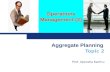 Operations Management (2) Topic 2 Prof. Upendra Kachru Aggregate Planning.