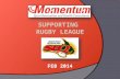 Outline  Momentum overview.  Arrangement between Momentum and QRL (South East Division) – nature of support.  Process.  Club input.  Case Studies.
