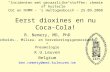 “Incidenten met gevaarlijke stoffen: chemie of hysterie” CGC en NVMM – ‘s Hertogenbosch – 25.09.2008 Eerst dioxines en nu Coca-Cola! B. Nemery, MD, PhD.