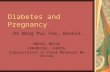 Diabetes and Pregnancy Dr Wong Pui Yee, Bonnie MBChB, MRCOG FHKAM(OG), FHKCOG Subspecialist in Fetal Maternal Medicine.