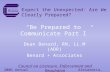 “Be Prepared to Communicate Part I” Dean Benard, RN, LL.M (ADR) Benard + Associates 2006 Annual ConferenceAlexandria, Virginia Council on Licensure, Enforcement.