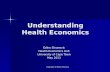 Understanding Health Economics Edina Sinanovic Health Economics Unit University of Cape Town May 2011 Copyright: Dr Edina Sinanovic.