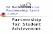 CA Math & Science Partnership Grant (CaMSP) Partnership for Student Achievement.