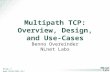 Http:// Multipath TCP: Overview, Design, and Use-Cases Benno Overeinder NLnet Labs.