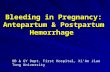 Bleeding in Pregnancy: Antepartum & Postpartum Hemorrhage OB & GY Dept. First Hospital, Xi’An Jiao Tong University.