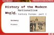 History of the Modern World Nationalism In 19 th Century Europe: part 1 Germany France Germany France.