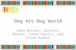 Dog Art Dog World Emma Batson, Jennifer Becker, Tamar Harris, and Aimee Hudock.