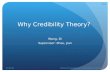 Why Credibility Theory? Wang, Di Supervisor: Zhou, Jian 2015-4-30School of management, Shanghai University 1/17.