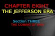 CHAPTER EIGHT THE JEFFERSON ERA Section THREE THE COMING OF WAR.