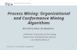 faculteit technologie management 1 Process Mining: Organizational and Conformance Mining Algorithms Ana Karla Alves de Medeiros Ana Karla Alves de Medeiros.
