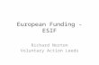 European Funding - ESIF Richard Norton Voluntary Action Leeds.