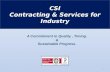 CSI Contracting & Services for Industry A Commitment to Quality, Timing. & Sustainable Progress. - 2008 1.