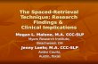 The Spaced-Retrieval Technique: Research Findings & Clinical Implications Megan L. Malone, M.A. CCC-SLP Myers Research Institute, Beachwood, OH Jenny Loehr,