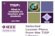 + Selected Lesson Plans from the TISP Library TISP: What is available to teachers and students July 2009.