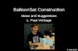 BalloonSat Construction Ideas and Suggestions L. Paul Verhage 9 July 2013.