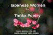 Japanese Women in Tanka Poetry Hisashi Nakamura & Ria Ulleri Anglo-Japanese Tanka Society.