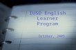 IUSD English Learner Program October, 2005. The English Learner Master Plan is….. A companion piece to the Strategic Plan A description of the procedures,
